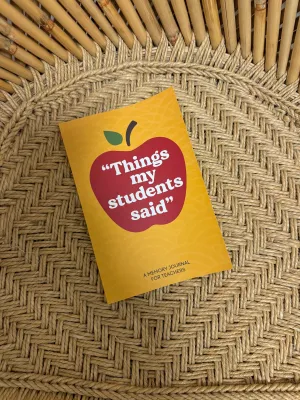 Things My Students Said Journal